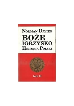 Boże igrzysko, Historia Polski, t. II