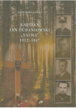 Kapitan Jan Dubaniowski "Salwa" 1912-1947