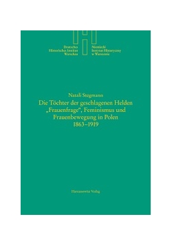Die Tochter der geschlagenen Helden "Frauenfrage", Feminismus und Frauenbewegung in Polen 1863-1919