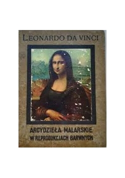 Leonardo da Vinci arcydzieła malarskie w reprodukcjach barwnych