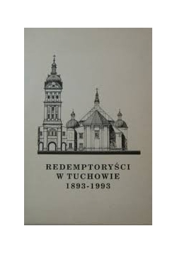 Redemptoryści w Tuchowie 1893-1993