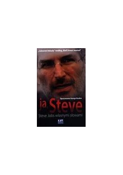 Ja, Steve. Steve Jobs własnymi słowami