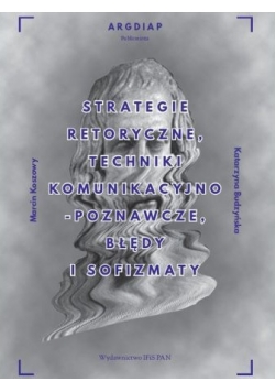 Strategie retoryczne techniki komunikacyjno poznawcze błędy i sofizmaty