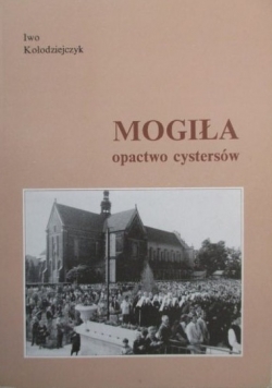 Kołodziejczyk Iwo - Mogiła opactwo cystersów
