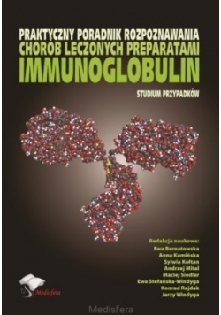 Praktyczny poradnik rozpoznawania chorób leczonych preparataami immuniglobulin
