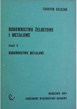 Budownictwo żelbetowe i metalowe, część  I i II