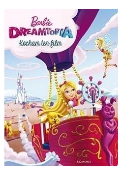 Barbie Dreamtopia. Kocham ten film