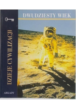 Dzieje cywilizacji dwudziesty wiek
