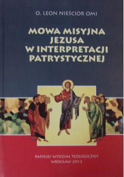 Mowa misyjna Jezusa w interpretacji patrystycznej