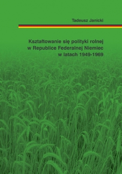 Kształtowanie się polityki rolnej w Republice Federalnej Niemiec w latach 1949 1969