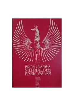 Broń I Barwa Niepodległej Polski 1918-1978