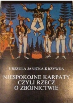 Niespokojne Karpaty, czyli rzecz o zbójnictwie