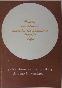 Metody sprawdzania narzędzi do pomiarów długości i kąta
