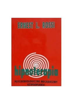 Hipnoterapia Psychobiologiczne mechanizmy uzdrawiania