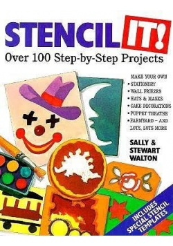 Stencil It Over 100 Step by Step Projects