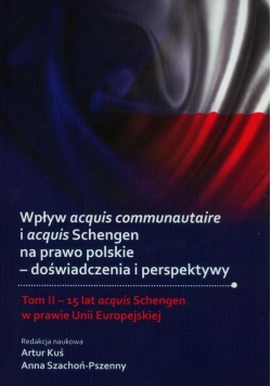 Wpływ acquis communautaire i acquis Schengen na prawo polskie Tom II