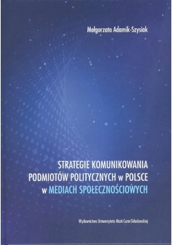Strategie komunikowania podmiotów politycznych w Polsce w mediach społecznościowych