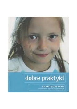 Dobre praktyki. Małe dziecko w Polsce, doświadczenia organizacji pozarządowych