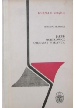 Jakub Mortkowicz księgarz i wydawca