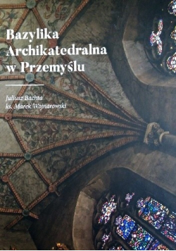Bazylika Archikatedralna w Przemyślu Przewodnik