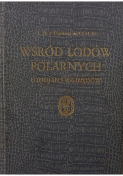 Wśród ludów polarnych u Indjan i Eskimosów, 1931r.