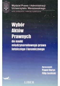 Wybor aktów prawnych do nauki międzynarodowego prawa lotniczego i kosmicznego
