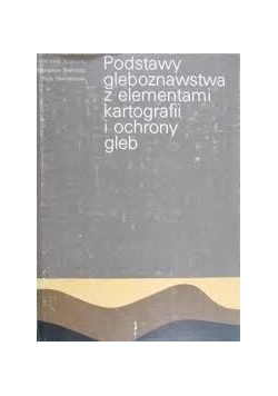 Podstawy gleboznawstwa z elementami kartografii i ochrony gleby