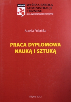 Praca dyplomowa nauką i sztuką