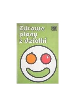 Zdrowe plony  z działki