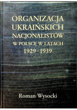 Organizacja ukraińskich nacjonalistów w Polsce w latach 1929 1939