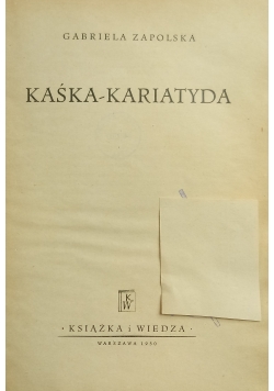 Kaśka - Kariatyda, 1950 r.