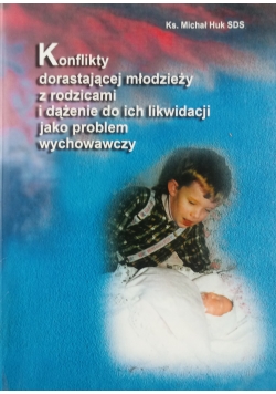 Konflikty dorastającej młodzieży z rodzicami i dążenie do ich likwidacji jako problem wychowawczy Autograf Huka
