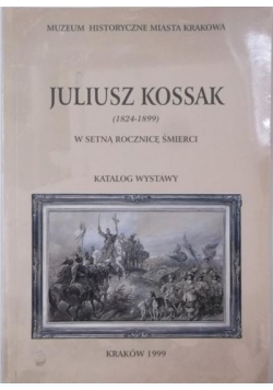 Juliusz Kossak w setną rocznicę śmierci