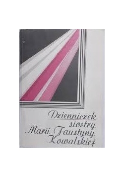 Dzienniczek siostry Marii Faustyny Kowalskiej