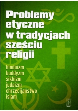 Problemy etyczne w tradycjach sześciu religii