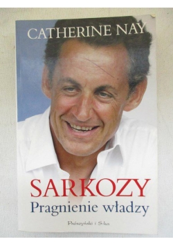 Sarkozy: pragnienie władzy
