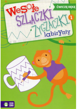 Wesołe szlaczki, zygzaczki, labirynty 1 Ćwiczę rękę