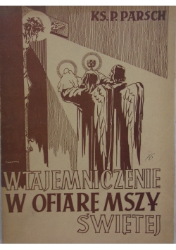 Wtajemniczenie w ofiarę Mszy Świętej, 1947 r.