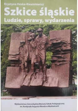 Szkice śląskie. Ludzie, sprawy, wydarzenia
