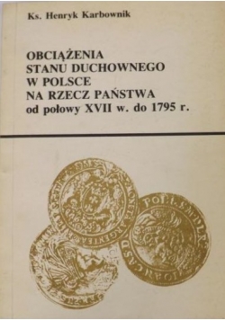 Obciążenia stanu duchownego w Polsce na rzecz państwa od połowy XVII w. do 1795 r.