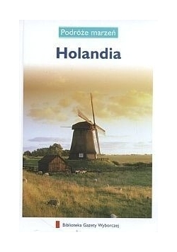 Holandia. Podróże marzeń