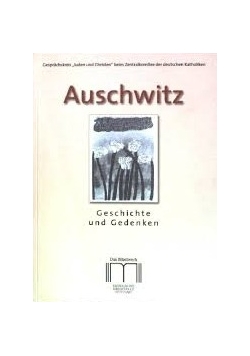 Auschwitz.Geschichte und Gedenken
