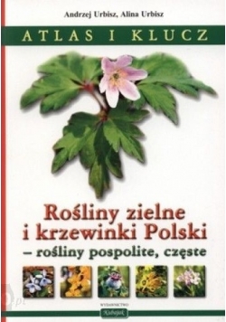Atlas i klucz, rośliny zielne i krzewinki Polskie