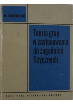 Teoria grup w zastosowaniu do zagadnień fizycznych