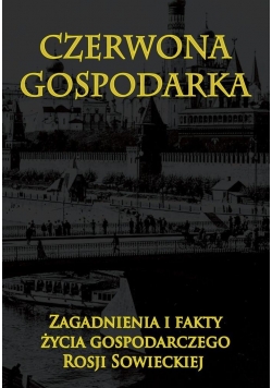 Czerwona gospodarka. Zagadnienia i fakty życia...