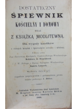 Dostateczny śpiewnik kościelny i domowy wraz z książką modlitewną, 1900 r.