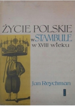 Życie  polskie w Stambule w XVIII wieku