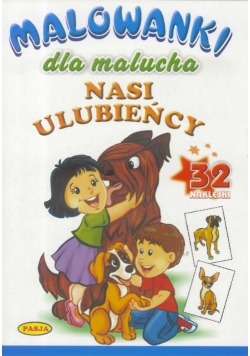 Malowanki dla malucha - Nasi ulubieńcy PASJA