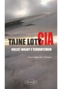 Tajne loty CIA. Kulisy wojny z terroryzmem