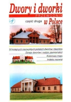 Dwory i dworki w Polsce, cz. II